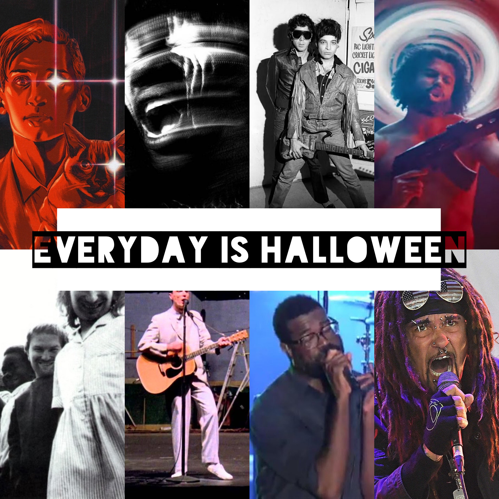 Every day is Halloween.